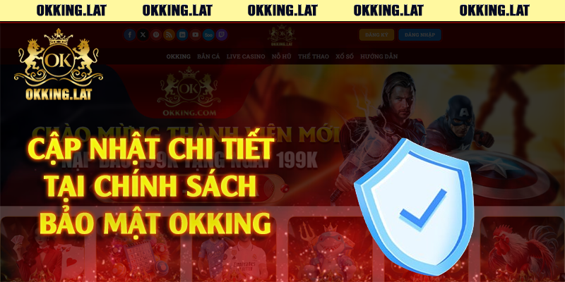 Cập nhật chi tiết tại chính sách bảo mật Okking